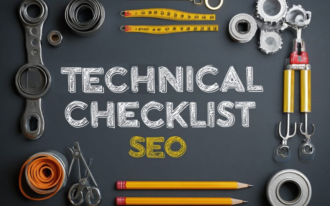 The Technical SEO Checklist to Protect and Grow Your Organic Search Engine Traffic